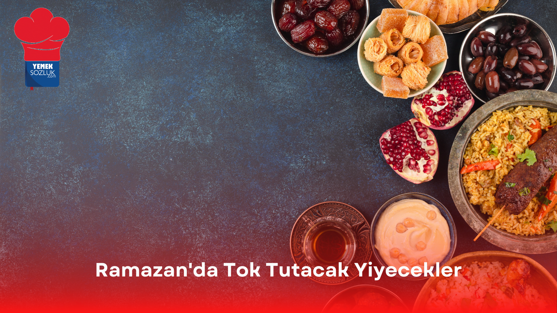Ramazan'da Tok Tutacak Yiyecekler nelerdir 1