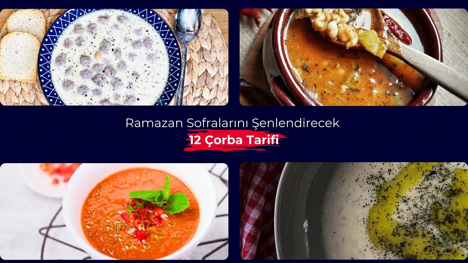 2026 Ramazan Sofralarını Zenginleştirecek 12 Lezzetli Çorba Tarifi